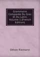 Grammaire Comparee Du Grec Et Du Latin, Volume 1 (French Edition), Othon Riemann 