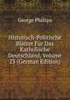 Historisch-Politische Blatter Fur Das Katholische Deutschland, Volume 23 (German Edition), George Phillips 