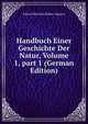 Handbuch Einer Geschichte Der Natur, Volume 1, part 1 (German Edition), Johann Heinrich Robert Goppert 