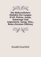 Die S?dwestlichen Dialekte Der Langue D'o?l: Poitou, Aunis, Saintonge Und Angoumois. Inaug.-Diss., Bonn (German Edition), Ewald Goerlich 