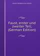 Faust, erster und zweiter Teil; (German Edition), Johann Wolfgang von Goethe 