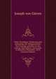 Ueber Grundlage, Gliederung und Zeitenfolge der Weltgeschichte: drei Vortrage, gehalten an der Ludwig-Maximilians-Universitat in Munchen (November 1829) (German Edition), Joseph von Gorres 