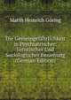 Die Gemeingefahrlichkeit in Psychiatrischer: Juristischer Und Soziologischer Beziehung (German Edition), Matth Heinrich Goring 