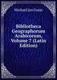 Bibliotheca Geographorum Arabicorum, Volume 7 (Latin Edition), Michael Jan Goeje 