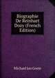 Biographie De Reinhart Dozy (French Edition), Michael Jan Goeje 