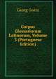 Corpus Glossariorum Latinorum, Volume 3 (Portuguese Edition), Georg Goetz 