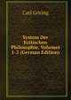 System Der Kritischen Philosophie, Volumes 1-2 (German Edition), Carl Goring 
