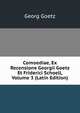 Comoediae, Ex Recensione Georgii Goetz Et Friderici Schoell, Volume 3 (Latin Edition), Georg Goetz 