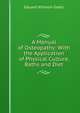 A Manual of Osteopathy: With the Application of Physical Culture, Baths and Diet, Eduard Wilhelm Goetz 