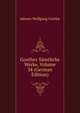 Goethes Samtliche Werke, Volume 34 (German Edition), Johann Wolfgang Goethe 