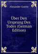 Uber Den Ursprung Des Todes (German Edition), Alexander Goette 