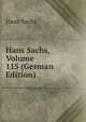Hans Sachs, Volume 115 (German Edition), Hans Sachs 