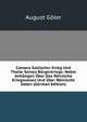 Caesars Gallischer Krieg Und Theile Seines Burgerkriegs: Nebst Anhangen Uber Das Romische Kriegswesen Und Uber Romische Daten (German Edition), August Goler 