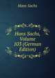 Hans Sachs, Volume 103 (German Edition), Hans Sachs 