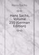 Hans Sachs, Volume 250 (German Edition), Hans Sachs 