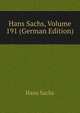 Hans Sachs, Volume 191 (German Edition), Hans Sachs 