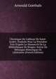 Chronique De L'abbaye De Saint-Andr?: Traduite Pour La Premi?re Fois D'apr?s Le Manuscrit De La Biblioth?que De Bruges; Suivie De M?langes Historiques Et Litt?raires (French Edition), Arnould Goethals 