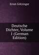 Deutsche Dichter, Volume 1 (German Edition), Ernst Gotzinger 