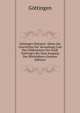 Gottingen Statuten: Akten Zur Geschichte Der Verwaltung Und Des Gildewesens Der Stadt Gottingen Bis Zum Ausgang Des Mittelalters (German Edition), Gottingen 