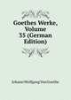Goethes Werke, Volume 35 (German Edition), Johann Wolfgang Von Goethe 