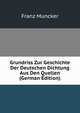 Grundriss Zur Geschichte Der Deutschen Dichtung Aus Den Quellen (German Edition), Franz Muncker 