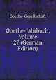 Goethe-Jahrbuch, Volume 27 (German Edition), Goethe-Gesellschaft 