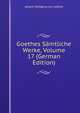 Goethes Samtliche Werke, Volume 17 (German Edition), Johann Wolfgang von Goethe 