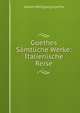 Goethes Samtliche Werke: Italienische Reise (German Edition), Johann Wolfgang von Goethe 