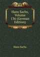 Hans Sachs, Volume 136 (German Edition), Hans Sachs 