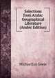 Selections from Arabic Geographical Literature (Arabic Edition), Michael Jan Goeje 
