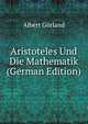 Aristoteles Und Die Mathematik (German Edition), Albert Gorland 