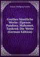 Goethes Samtliche Werke: Elpenor. Pandora. Mahomet. Tankred. Die Wette (German Edition), Johann Wolfgang von Goethe 
