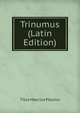 Trinumus (Latin Edition), Plautus Titus Maccius 
