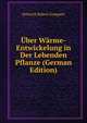 Uber Warme-Entwickelung in Der Lebenden Pflanze (German Edition), Heinrich Robert Goeppert 