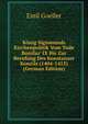 K?nig Sigismunds Kirchenpolitik Vom Tode Bonifaz' IX Bis Zur Berufung Des Konstanzer Konzils (1404-1413) (German Edition), Emil Goeller 