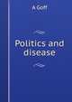 Politics and disease, A Goff 