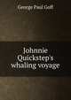 Johnnie Quickstep's whaling voyage, George Paul Goff 
