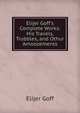 Elijer Goff's Complete Works: His Travels, Trubbles, and Othur Amoozements, Elijer Goff 