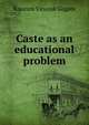 Caste as an educational problem, Rajaram Vinayak Gogate 