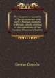 The pioneers: a narrative of facts connected with early Christian missions in Bengal, chiefly relating to the operations of the London Missionary Society, George Gogerly 