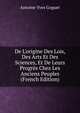De L'origine Des Lois, Des Arts Et Des Sciences, Et De Leurs Progr?s Chez Les Anciens Peuples (French Edition), Antoine-Yves Goguet 