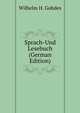 Sprach-Und Lesebuch (German Edition), Wilhelm H. Gohdes 