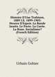 Histoire D'Une Trahison, 1889 I.E. 1899-1903: Heures D'Espoir. La Bande Jaur?s. Le Pacte. La Cur?e. La Boue. Socialisme? (French Edition), Urbain Gohier 
