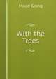 With the Trees, Maud Going 