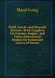 Field, Forest, and Wayside Flowers: With Chapters On Grasses, Sedges, and Ferns; Untechnical Studies for Unlearned Lovers of Nature, Maud Going 