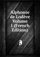 Alphonse de Lodeve Volume 1 (French Edition), 