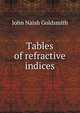 Tables of refractive indices, John Naish Goldsmith 