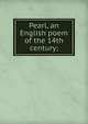 Pearl, an English poem of the 14th century;, 