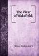 The Vicar of Wakefield;, Oliver Goldsmith 