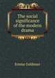 The social significance of the modern drama, Emma Goldman 